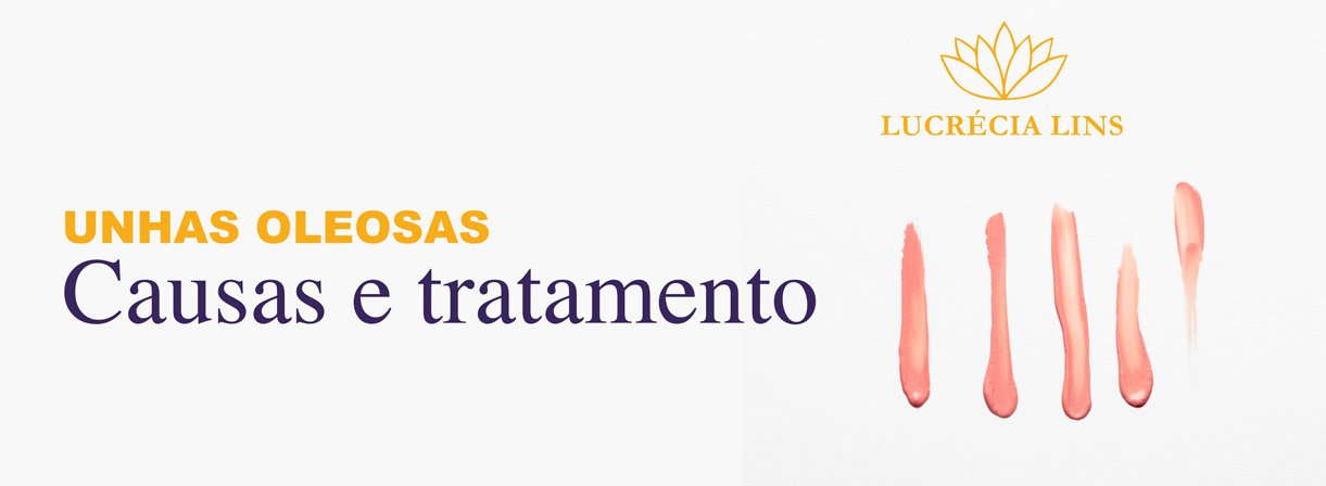 unhas oleosas causas e tratamentos